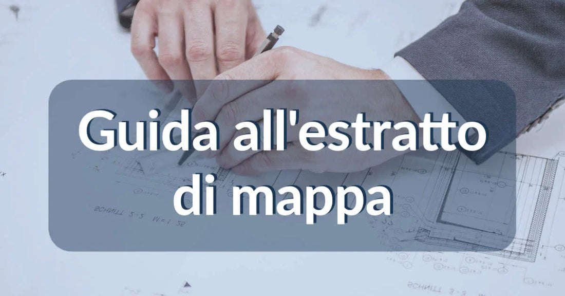 Guida all’estratto di mappa catastale e la differenza con la planimetria catastale